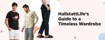 How to Build a Timeless Wardrobe: Hallstatt’s Guide to Men's Fashion Basics